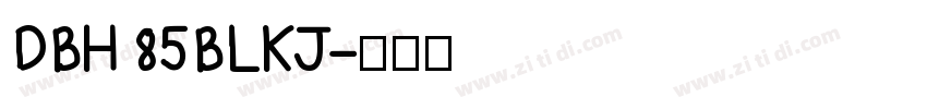 DBH 85BLKJ字体转换